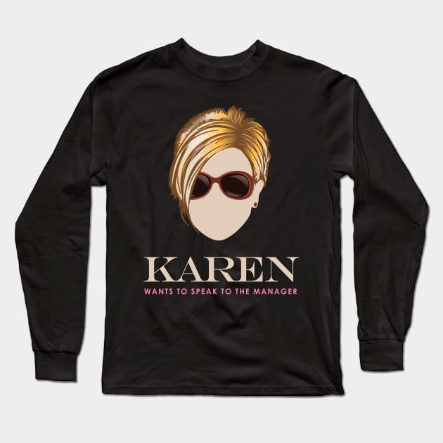 Karen wants to Speak to the Manager Long Sleeve T-Shirt by Vector Deluxe